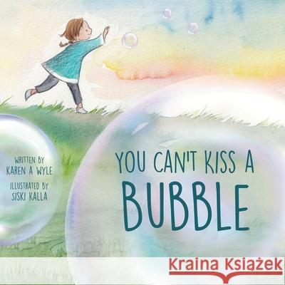 You Can't Kiss A Bubble Karen A. Wyle Siski Kalla 9781735558608 Oblique Angles Press - książka