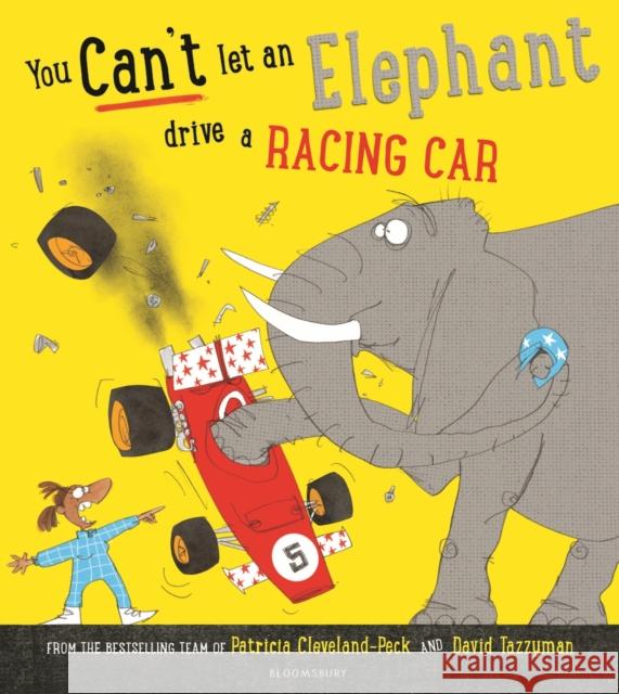 You Can't Let an Elephant Drive a Racing Car Patricia Cleveland-Peck David Tazzyman  9781526635402 Bloomsbury Publishing PLC - książka