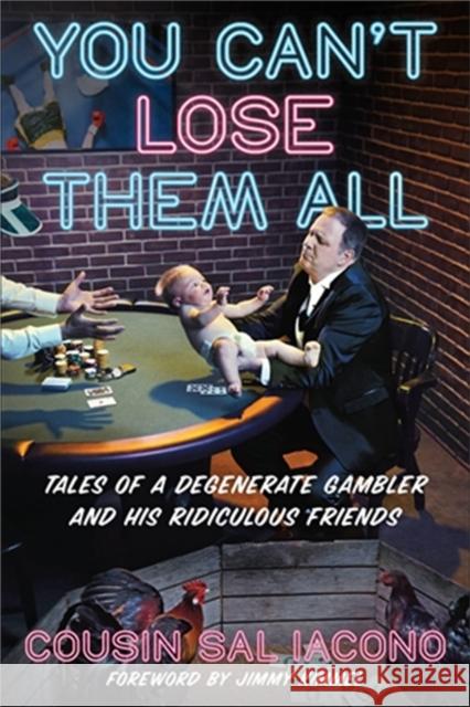 You Can't Lose Them All: Tales of a Degenerate Gambler and His Ridiculous Friends Sal Iacono Jimmy Kimmel 9781538735336 Little, Brown & Company - książka