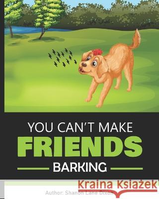 You Can't Make Friends Barking Dixon Shanon Lane Dixon 9798356474613 Independently published - książka