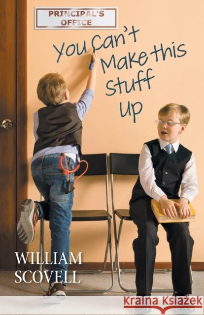 You Can't Make This Stuff Up William Scovell 9781039132788 FriesenPress - książka