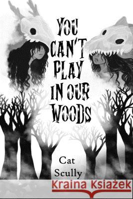 You Can't Play In Our Woods Cat Scully 9781978376977 Createspace Independent Publishing Platform - książka