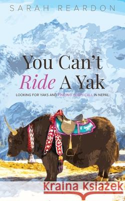 You Can't Ride A Yak Reardon Sarah 9780645103137 Initiate Media Pty Ltd - książka