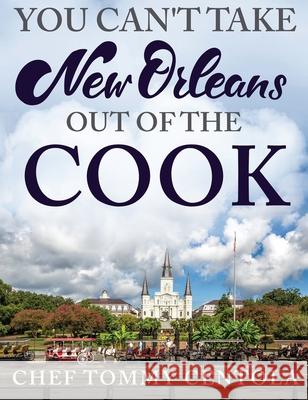 You Can't Take New Orleans Out of the Cook Tommy Centola 9781946981950 Living the Life - książka