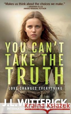 You Can't Take The Truth J. L. Witterick 9781068954405 Lake Simcoe Publishing House - książka