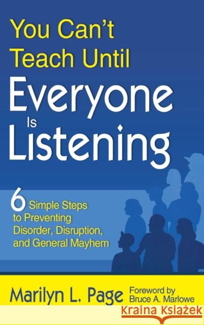 You Can't Teach Until Everyone Is Listening: Six Simple Steps to Preventing Disorder, Disruption, and General Mayhem Page, Marilyn L. 9781412960144 Corwin Press - książka