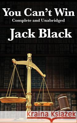 You Can't Win, Complete and Unabridged by Jack Black Jack Black 9781515432234 Wilder Publications - książka