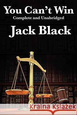 You Can't Win, Complete and Unabridged by Jack Black Jack Black 9781617200243 Wilder Publications - książka