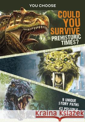 You Choose Prehistoric Survival: Could You Survive in Prehistoric Times? Eric Braun Alessandro Valdrighi 9781496697257 Capstone Press - książka