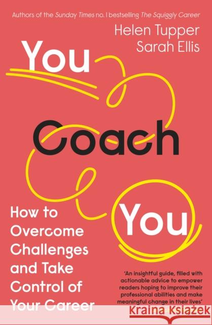 You Coach You: The No.1 Sunday Times Business Bestseller – How to Overcome Challenges and Take Control of Your Career Sarah Ellis 9780241502730 Penguin Books Ltd - książka