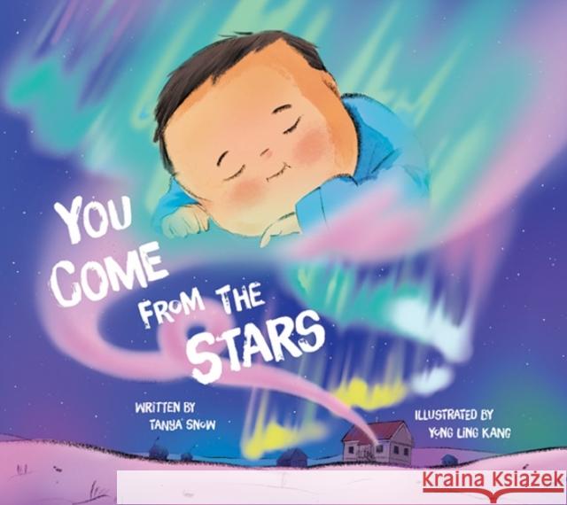 You Come from the Stars: English Edition Tanya Snow 9781774506783 Inhabit Education Books Inc. - książka