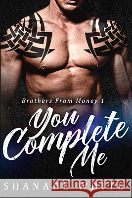 You Complete Me Shanade White 9781548888497 Createspace Independent Publishing Platform - książka