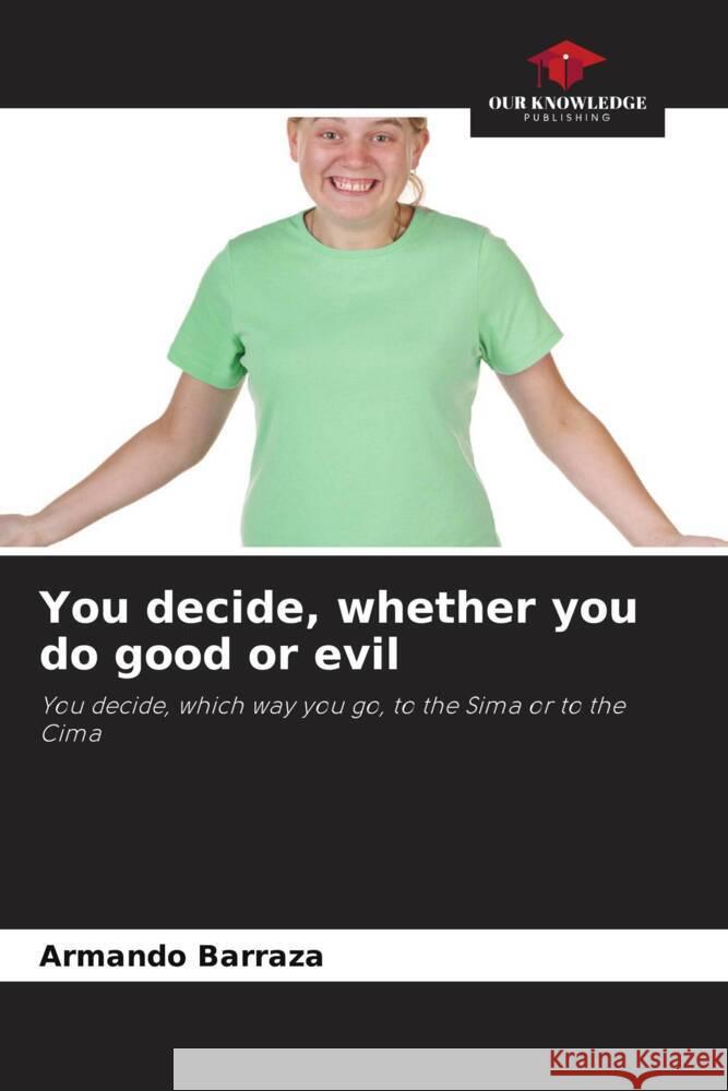 You decide, whether you do good or evil Armando Barraza 9786205391839 Our Knowledge Publishing - książka