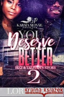 You Deserve Better: Bizz & Taliyah's Story: (You Deserve Better: Bizz & Taliyah's Story 2 Lori Robins 9781973759195 Createspace Independent Publishing Platform - książka