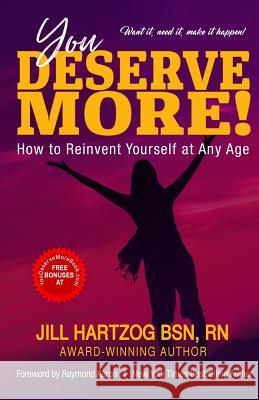 You Deserve More!: How to Reinvent Yourself At Any Age Aaron, Raymond 9781720513216 Createspace Independent Publishing Platform - książka