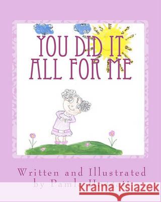 You did it All For Me Hoggatt, Pamla 9781461016779 Createspace - książka