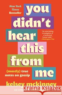 You Didn't Hear This from Me: (Mostly) True Notes on Gossip Kelsey McKinney 9781538757413 Grand Central Publishing - książka