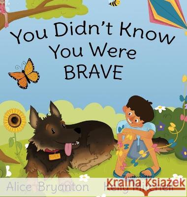 You Didn't Know You Were Brave Bryanton Alice Bryanton 9781838403706 A Sunflowered Space - książka