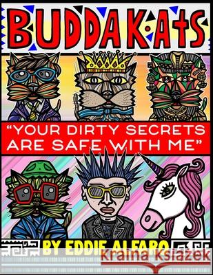 You Dirty Secrets are Safe with Me: The BuddaKats Eddie Alfaro 9781686162343 Independently Published - książka