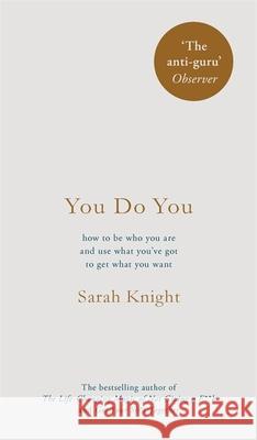 You Do You: How to Be Who You Are to Get What You Want Sarah Knight 9781787470422  - książka