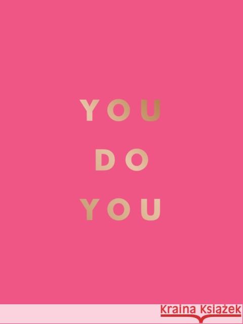 You Do You: Quotes to Uplift, Empower and Inspire Summersdale Publishers 9781837994700 Octopus Publishing Group - książka