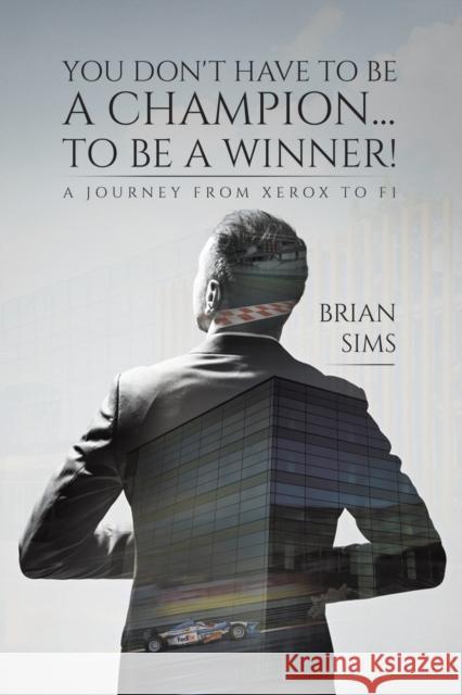 You Don't Have to Be a Champion... to Be a Winner! Sims, Brian 9781528934053 Austin Macauley Publishers - książka