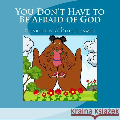 You Don't Have to Be Afraid of God Charidon James Chloe James 9781544753904 Createspace Independent Publishing Platform - książka