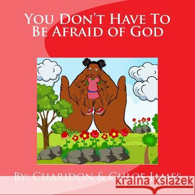 You Don't Have To Be Afraid of God James, Chloe 9781979467735 Createspace Independent Publishing Platform - książka