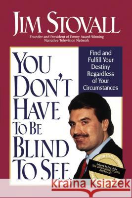 You Don't Have to Be Blind to See Jim Stovall 9780785201304 Thomas Nelson Publishers - książka