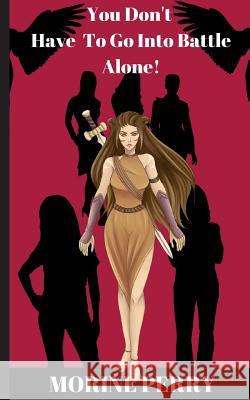 You Don't Have To Go Into Battle Alone! Perry, Morine 9781983761348 Createspace Independent Publishing Platform - książka