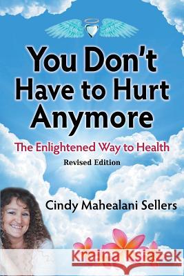 You Don't Have to Hurt Anymore Sellers Mahealani Cindy 9780997185683 Angel Farms Ministries - książka
