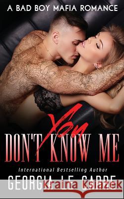 You Don't Know Me: A Bad Boy Mafia Romance Georgia L Caryl Milton Nicola Rhead 9781910575420 Georgia Le Carre - książka