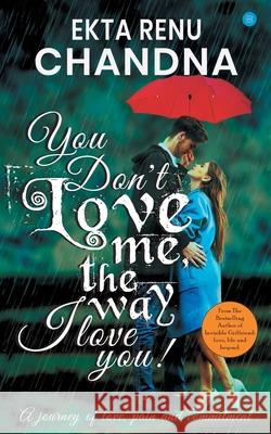 You don't love me, the way I Love you! Ekta Chandana 9789354275210 Bluerosepublisher - książka