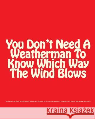 You Don't Need A Weatherman To Know Which Way The Wind Blows Ayers, Bill 9781453726754 Createspace - książka