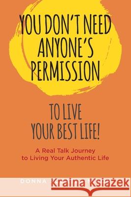 You Don't Need Anyone's Permission to Live Your Best Life! Donna Scoates-Nixon Annette Wood 9781884337048 Lazy Man's Way to Riches, LLC. - książka