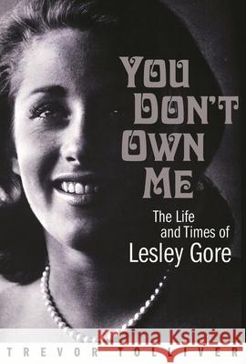 You Don't Own Me: The Life and Times of Lesley Gore Trevor Tolliver 9781495024412 Backbeat Books - książka