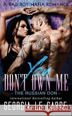You Don't Own Me: The Russian Don Georgia L Caryl Milton 9781910575376 Georgia Le Carre - książka