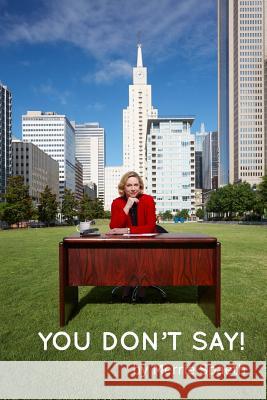 You Don't Say: common sense (but not common knowledge!) about communication mistakes and how to do it right Spaeth, Merrie 9781500342517 Createspace - książka