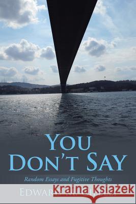 You Don't Say: Random Essays and Fugitive Thoughts Edward M. Cifelli 9781532022029 iUniverse - książka