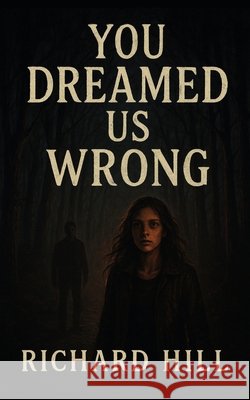 You Dreamed Us Wrong Hill, Richard 9798269881928 Independently Published - książka