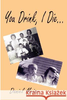 You Drink, I Die... Daniel Meier 9781411682702 Lulu.com - książka