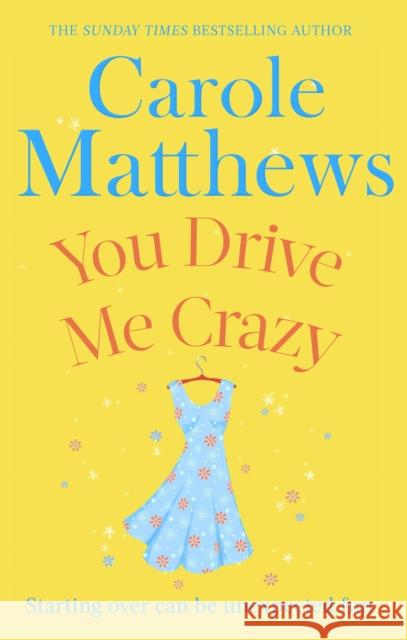 You Drive Me Crazy: The funny, touching story from the Sunday Times bestseller Carole Matthews 9780751551471 Little, Brown Book Group - książka