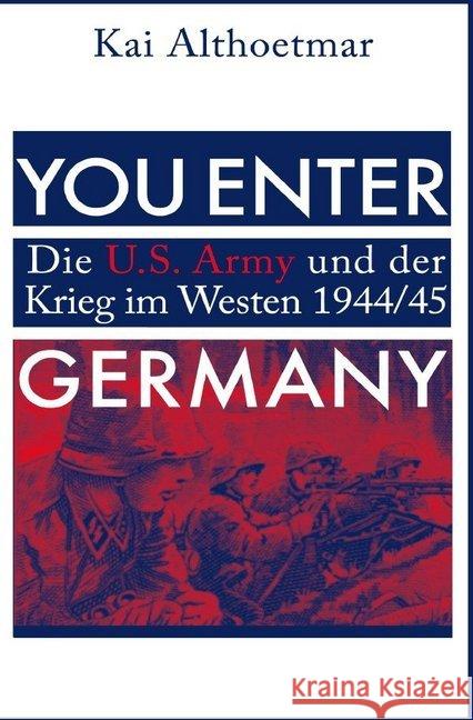 You Enter Germany. Die U.S. Army und der Krieg im Westen 1944/45 Althoetmar, Kai 9783746785165 epubli - książka