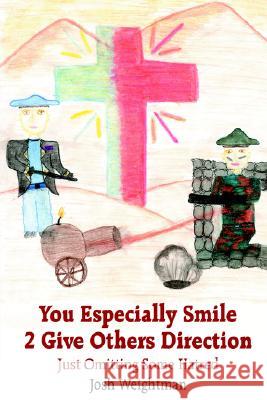 You Especially Smile 2 Give Others Direction: Just Omitting Some Hatred Weightman, Josh 9781414074917 Authorhouse - książka