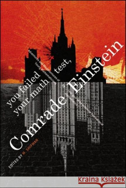 You Failed Your Math Test, Comrade Einstein: Adventures and Misadventures of Young Mathematicians Shifman, Misha 9789812563583 World Scientific Publishing Company - książka