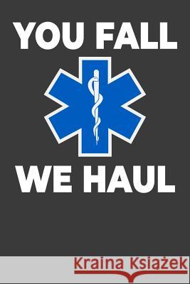 You Fall We Haul: Jot down your ems notes! Tommy Stork 9781096276777 Independently Published - książka