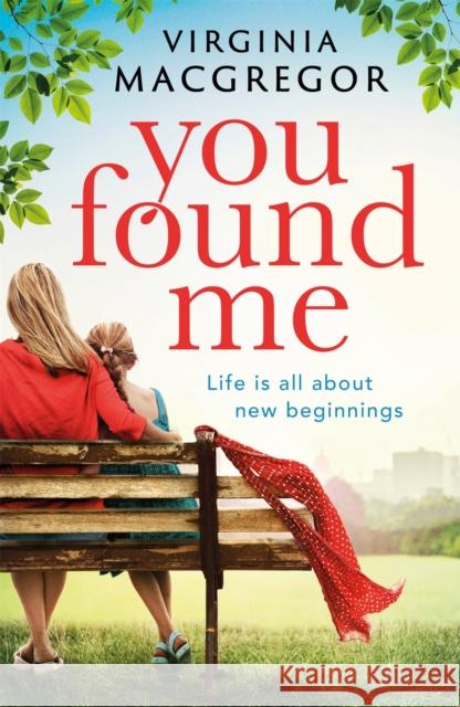 You Found Me: New beginnings, second chances, one gripping family drama MacGregor, Virginia 9780751565256 Little, Brown Book Group - książka