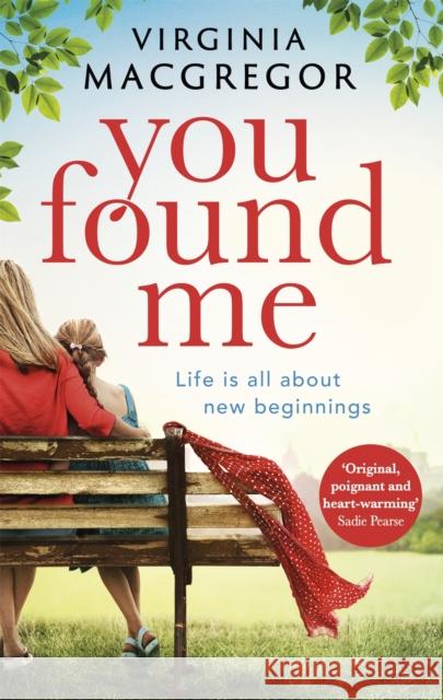 You Found Me: New beginnings, second chances, one gripping family drama Virginia MacGregor 9780751565263 Little, Brown Book Group - książka