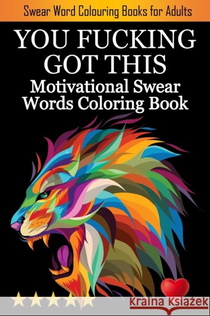 You Fucking Got This: Swearing Colouring Book Pages for Stress Relief ... Funny Journals and Adult Coloring Books) Adult Coloring Books                     Coloring Books for Adults                Adult Colouring Books 9781945260377 Ronald Ross Creative - książka