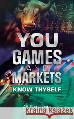 You, Games and Markets: Know Thyself As Ramasastri A Aparajitha  9781543709209 Partridge Publishing India - książka